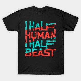 half human half beast T-Shirt